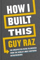 How I Built This: The Unexpected Paths to Success From the World's Most Inspiring Entrepreneurs cena un informācija | Ekonomikas grāmatas | 220.lv