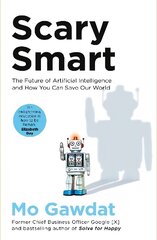 Scary Smart: The Future of Artificial Intelligence and How You Can Save Our World cena un informācija | Ekonomikas grāmatas | 220.lv
