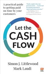 Let the Cash Flow: A practical guide to getting paid on time by your customers cena un informācija | Ekonomikas grāmatas | 220.lv