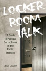Locker Room Talk: A Guide to Political Correctness in the Public Domain cena un informācija | Ekonomikas grāmatas | 220.lv