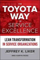 Toyota Way to Service Excellence: Lean Transformation in Service Organizations cena un informācija | Ekonomikas grāmatas | 220.lv