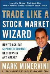 Trade Like a Stock Market Wizard: How to Achieve Super Performance in Stocks in Any Market cena un informācija | Ekonomikas grāmatas | 220.lv