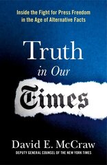 Truth in Our Times: Inside the Fight for Press Freedom in the Age of Alternative Facts cena un informācija | Ekonomikas grāmatas | 220.lv