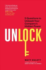 Unlock: 5 Questions to Unleash Your Company's Hidden Power cena un informācija | Ekonomikas grāmatas | 220.lv