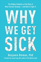 Why We Get Sick: The Hidden Epidemic at the Root of Most Chronic Disease--and How to Fight It цена и информация | Книги по экономике | 220.lv