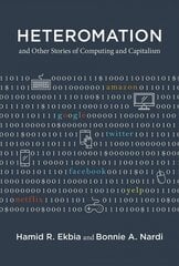 Heteromation, and Other Stories of Computing and Capitalism cena un informācija | Ekonomikas grāmatas | 220.lv
