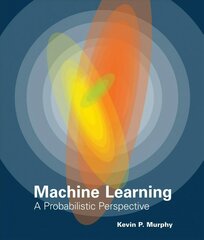 Machine Learning: A Probabilistic Perspective cena un informācija | Ekonomikas grāmatas | 220.lv