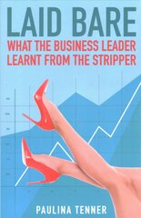 Laid Bare: What the Business Leader Learnt From the Stripper cena un informācija | Ekonomikas grāmatas | 220.lv