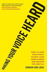 Making Your Voice Heard: How to own your space, access your inner power and become influential цена и информация | Книги по экономике | 220.lv