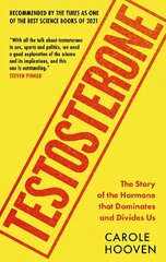Testosterone: The Story of the Hormone that Dominates and Divides Us цена и информация | Книги по экономике | 220.lv