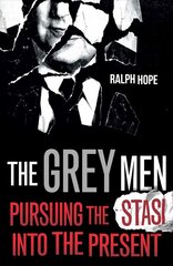 Grey Men: Pursuing the Stasi into the Present цена и информация | Книги по экономике | 220.lv