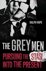 Grey Men: Pursuing the Stasi into the Present cena un informācija | Ekonomikas grāmatas | 220.lv