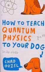 How to Teach Quantum Physics to Your Dog цена и информация | Книги по экономике | 220.lv