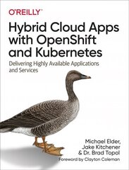 Hybrid Cloud Apps with OpenShift and Kubernetes: Delivering Highly Available Applications and Services цена и информация | Книги по экономике | 220.lv