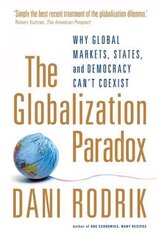 Globalization Paradox: Why Global Markets, States, and Democracy Can't Coexist cena un informācija | Sociālo zinātņu grāmatas | 220.lv