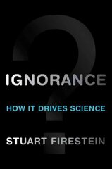 Ignorance: How It Drives Science cena un informācija | Ekonomikas grāmatas | 220.lv