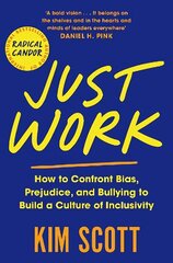 Just Work: How to Confront Bias, Prejudice and Bullying to Build a Culture of Inclusivity цена и информация | Книги по экономике | 220.lv