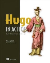 Hugo in Action: Static sites and dynamic JAMstack apps cena un informācija | Ekonomikas grāmatas | 220.lv