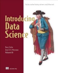 Introducing Data Science: Big Data, Machine Learning, and More, Using Python Tools cena un informācija | Ekonomikas grāmatas | 220.lv