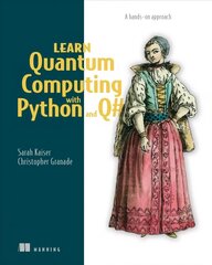 Learn Quantum Computing with Python and Q#: A hands-on approach cena un informācija | Ekonomikas grāmatas | 220.lv