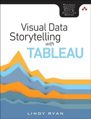 Visual Data Storytelling with Tableau: Story Points, Telling Compelling Data Narratives cena un informācija | Ekonomikas grāmatas | 220.lv