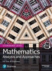 Mathematics Analysis and Approaches for the IB Diploma Standard Level цена и информация | Книги по экономике | 220.lv