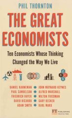 Great Economists, The: Ten Economists whose thinking changed the way we live cena un informācija | Ekonomikas grāmatas | 220.lv