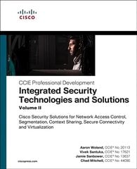 Integrated Security Technologies and Solutions - Volume II: Cisco Security Solutions for Network Access Control, Segmentation, Context   Sharing, Secure Connectivity and Virtualization цена и информация | Книги по экономике | 220.lv