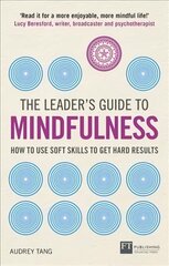 Leader's Guide to Mindfulness, The: How to Use Soft Skills to Get Hard Results цена и информация | Книги по экономике | 220.lv