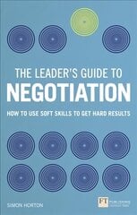 Leader's Guide to Negotiation, The: How to Use Soft Skills to Get Hard Results цена и информация | Книги по экономике | 220.lv