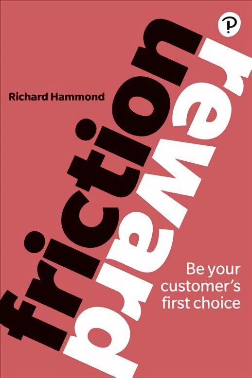 Friction/Reward: Be your customer's first choice цена и информация | Ekonomikas grāmatas | 220.lv