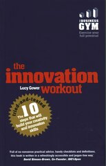 Innovation Workout, The: The 10 tried-and-tested steps that will build your creativity and innovation skills cena un informācija | Ekonomikas grāmatas | 220.lv