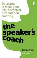 Speaker's Coach, The: 60 secrets to make your talk, speech or presentation amazing cena un informācija | Ekonomikas grāmatas | 220.lv