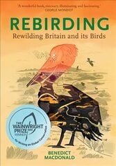 Rebirding: Rewilding Britain and its Birds цена и информация | Книги по экономике | 220.lv