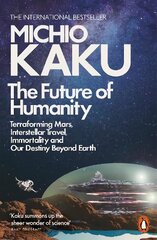 Future of Humanity: Terraforming Mars, Interstellar Travel, Immortality, and Our Destiny Beyond cena un informācija | Ekonomikas grāmatas | 220.lv