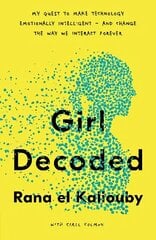 Girl Decoded: My Quest to Make Technology Emotionally Intelligent - and Change the Way We Interact Forever cena un informācija | Ekonomikas grāmatas | 220.lv