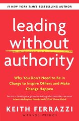 Leading Without Authority: Why You Don't Need To Be In Charge to Inspire Others and Make Change Happen cena un informācija | Ekonomikas grāmatas | 220.lv