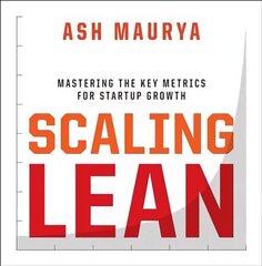Scaling Lean: Mastering the Key Metrics for Startup Growth cena un informācija | Ekonomikas grāmatas | 220.lv