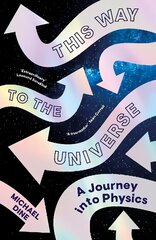 This Way to the Universe: A Journey into Physics cena un informācija | Ekonomikas grāmatas | 220.lv