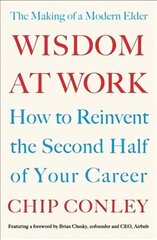 Wisdom at Work: The Making of a Modern Elder cena un informācija | Ekonomikas grāmatas | 220.lv