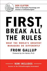 First, Break All the Rules: What the World's Greatest Managers Do Differently cena un informācija | Ekonomikas grāmatas | 220.lv