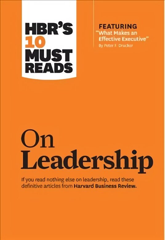 HBR's 10 Must Reads on Leadership (with featured article What Makes an Effective Executive, by Peter F. Drucker) cena un informācija | Ekonomikas grāmatas | 220.lv