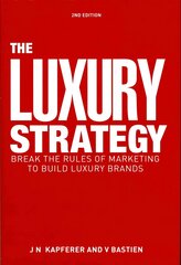 Luxury Strategy: Break the Rules of Marketing to Build Luxury Brands 2nd Revised edition цена и информация | Книги по экономике | 220.lv