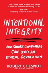 Intentional Integrity: How Smart Companies Can Lead an Ethical Revolution - and Why That's Good for All of Us cena un informācija | Ekonomikas grāmatas | 220.lv