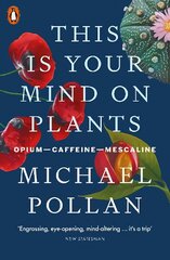 This Is Your Mind On Plants: Opium-Caffeine-Mescaline cena un informācija | Ekonomikas grāmatas | 220.lv