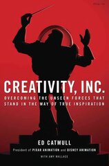 Creativity, Inc.: Overcoming the Unseen Forces That Stand in the Way of True Inspiration cena un informācija | Ekonomikas grāmatas | 220.lv