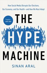 Hype Machine: How Social Media Disrupts Our Elections, Our Economy, and Our Health--and   How We Must Adapt цена и информация | Книги по экономике | 220.lv