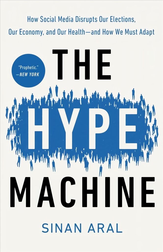 Hype Machine: How Social Media Disrupts Our Elections, Our Economy, and Our Health--and How We Must Adapt cena un informācija | Ekonomikas grāmatas | 220.lv