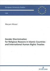 Gender Discrimination for Religious Reasons in Islamic Countries and International Human Rights Treaties New edition cena un informācija | Ekonomikas grāmatas | 220.lv