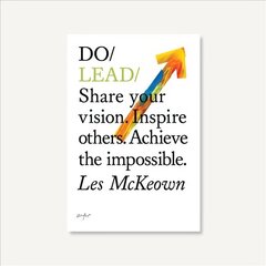 Do Lead: Share Your Vision. Inspire Others. Achieve the Impossible cena un informācija | Ekonomikas grāmatas | 220.lv